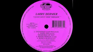 Larry Dermer - I Just Can't Stop Thinkin (Extended Club Mix)