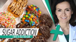 5 Ways to Help Your Kids with Sugar Addiction - Dr. Ana-Maria Temple, MD