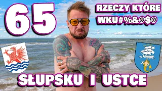 65 RZECZY, które WK*$&J@ w SŁUPSKU i w USTCE