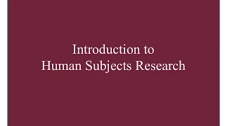 Introduction to Human Subjects Research