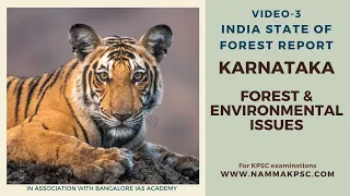 Karnataka Forest & Environmental Issues: Video:3- India State of Forest Report- Karnataka Specific