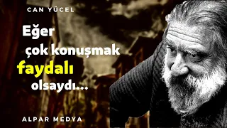 Türk Şair Can Yücel'den Sert ve Etkili Alıntılar - Eğer Çok Konuşmak Faydalı Olsaydı...