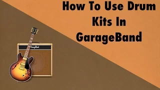 How To Use GarageBand Drum Kits