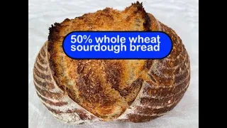 50% WHOLE WHEAT SOURDOUGH BREAD
