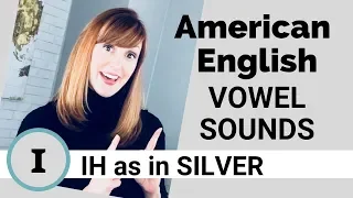 American English Vowel Sounds: /ɪ/, IH as in SILVER