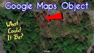 Another GOOGLE MAPS OBJECT! What Could This One Be???