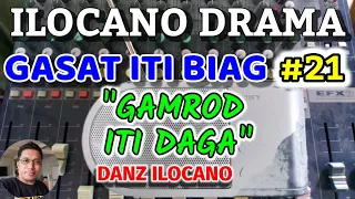 DRAMA ILOCANO | GAMROD ITI DAGA |  GASAT ITI BIAG 21