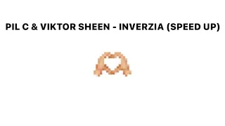 PIL C & VIKTOR SHEEN - Inverzia (SPEED UP)