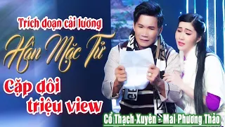 Trích Đoạn Xưa Mới Nhất 2022 | Trích Đoạn Tâm Sự Mai Đình - Mai Phương Thảo ft Cổ Thạch Xuyên