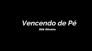 Vencendo em Pé Eliã Oliveira - Cantado
