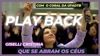 Que se abram os céus | Play Back Legendado | Giselli Cristina e Coral da UFADTB