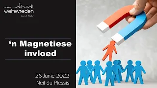 "'n Magnetiese invloed" 26 Junie 2022 (Neil du Plessis ll NG Weltevreden)