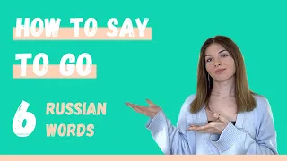 6 ways to say 'to go' in Russian - Verbs of motion