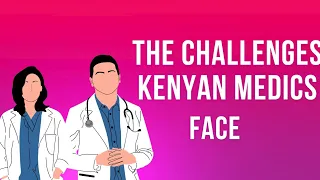 THE CHALLENGES KENYAN MEDICS FACE DAILY IN THE MEDICAL FIELD