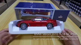 BMW M850i 2019 (1:18 NOREV) - DIECAST MODEL - MÔ HÌNH XIN SHAN