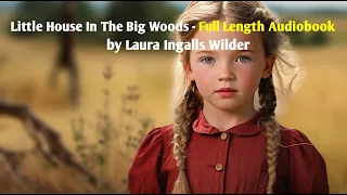 Little House In The Big Woods - Full Audiobook 🎧 📚 | Laura Ingalls Wilder