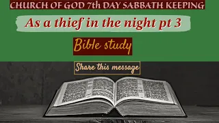 CHURCH OF GOD 7th DAY SABBATH KEEPING Bible Study As a thief in the night pt 3