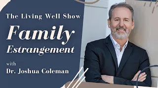 LIVING WELL   Family Estrangement