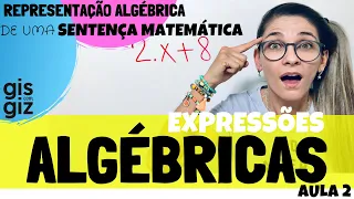 EXPRESSÕES ALGÉBRICAS. Representação Algébrica de uma sentença matemática - Aula 2