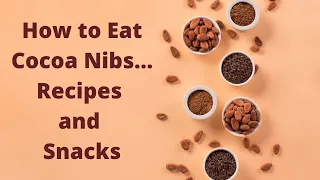 10 Delicious Ways to Eat Cacao Nibs | Cacao Nib Snacks