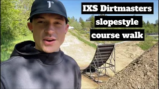 IXS Dirtmasters SLOPESTYLE COURSE WALK!!! New ramps / features
