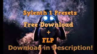 Free Sylenth1 EDM Preset Bank And FLP *DOWNLOAD IN DESCRIPTION*