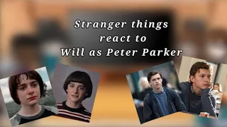 Stranger Things react to Will as Peter Parker •Marvel•