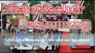 Historischer Festumzug: "1250 Jahre Moosburg Wir sind ein Teil davon"