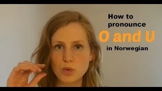 How to pronounce the letters O and U in Norwegian