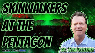 Skinwalkers at the Pentagon with Dr. Colm Kelleher (Episode 129)