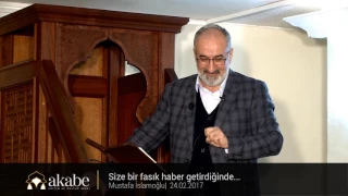 Size bir fasık haber getirdiğinde.. - Mustafa İslamoğlu - Cuma Hutbesi - 24.02.2017