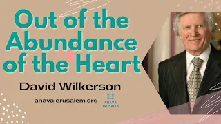 David Wilkerson - Out of the Abundance of the Heart | How to be free from besetting sin | Must Hear