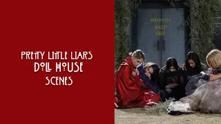 Doll house Scenes || Pretty Little Liars