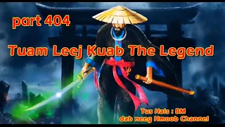Tuam Leej Kuab The Legend Hmong Warrior ( Part 404 )