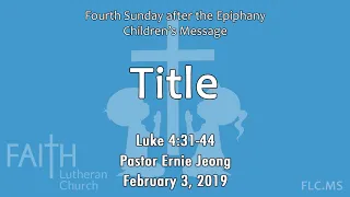 Children's Message: Title (Luke 4:31-44)