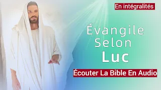 « L'évangile Selon Luc » Nouveau Testament | la Sainte Bible En Audio VF