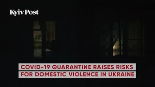 COVID-19 quarantine raises risks for domestic violence in Ukraine