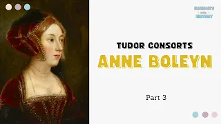 Anne Boleyn Part 3: The Other Woman & Mistress to the King!
