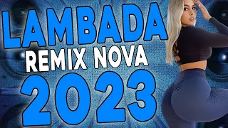 LAMBADA REMIX NOVA 2023 ( LAMBADA ATUALIZADA 2023 ) SELEÇÃO DE LAMABDA PAREDÃO 2023 - LAMBADÃO 2023