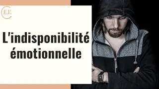 Tout savoir sur l'indisponibilité émotionnelle !