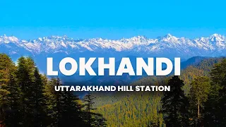 LOKHANDI | UTTARAKHAND HILL STATION | एक ऐसा हिल स्टेशन जहाँ विदेशियों का आना प्रतिबंध है|  EPI-1 |