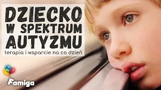 Dziecko w spektrum autyzmu - terapia i wsparcie na co dzień