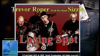 Loving Spot  by TREVOR ROPER & his band Sizzle alternate video