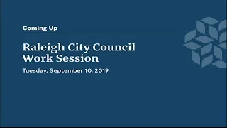 Raleigh City Council Work Session - September 17, 2019