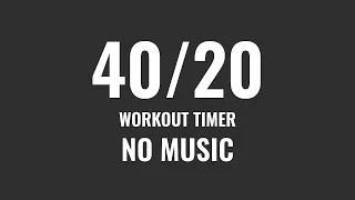 Interval Timer 40 seconds 20 Second Rest | 40/20 Workout Timer | No Music