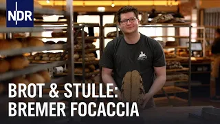 Focaccia vom Bremer Brot-Rebellen | Brot & Stulle | NDR Doku