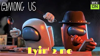 Among Us RTX On - Lyin' 2 Me (Song by CG5)