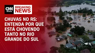 Entenda por que está chovendo tanto no Rio Grande do Sul  | CNN PRIME TIME