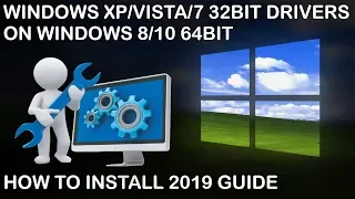 How to Install Windows XP/Vista/7 32 Bit Drivers on a Windows 8/10 Operating System with 64 Bit