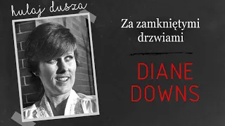 Za Zamkniętymi Drzwiami -  Diane Downs/Hulaj Dusza Historie Kryminalne